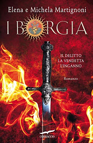 Stock image for I Borgia. Il delitto. La vendetta. L'inganno for sale by libreriauniversitaria.it