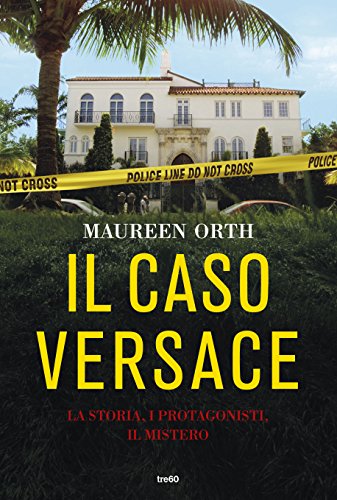 Imagen de archivo de Il caso Versace. La storia, i protagonisti, il mistero a la venta por libreriauniversitaria.it