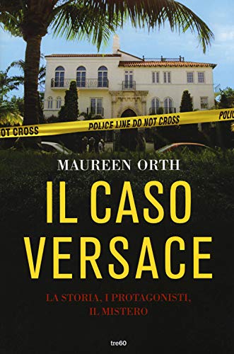 Stock image for Il caso Versace. La storia, i protagonisti, il mistero for sale by libreriauniversitaria.it