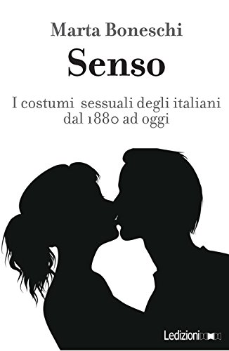 Beispielbild fr Senso. I costumi sessuali degli italiani fra Otto e Novecento zum Verkauf von medimops