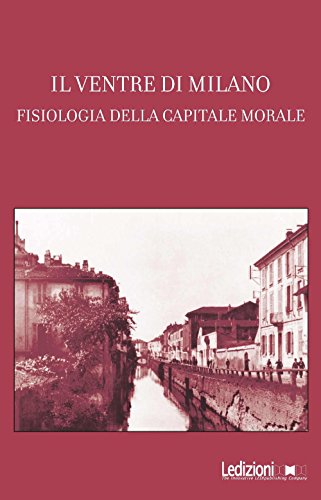 9788867055012: Il ventre di Milano. Fisiologia della capitale morale (La biblioteca dei Lcch)
