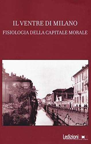 9788867055012: Il ventre di Milano. Fisiologia della capitale morale