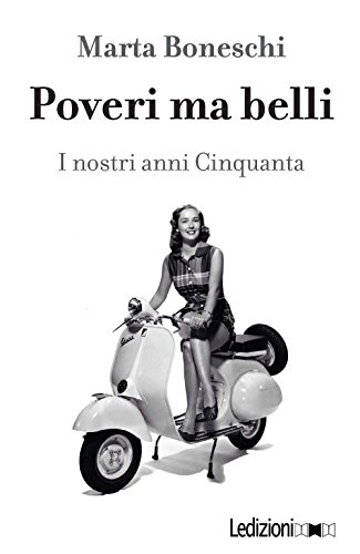 Stock image for Poveri ma belli. I nostri anni Cinquanta for sale by libreriauniversitaria.it