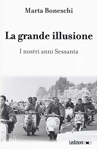 Stock image for La Grande Illusione. I Nostri Anni Sessanta for sale by libreriauniversitaria.it