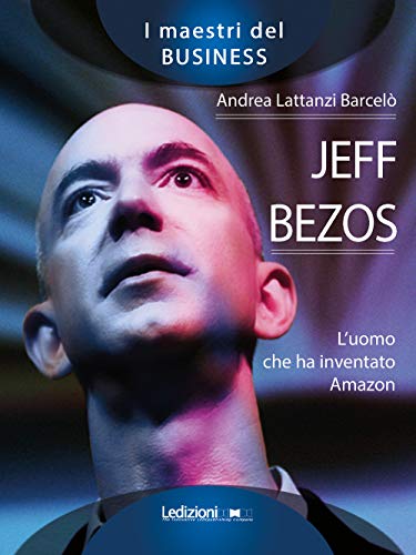 Beispielbild fr Jeff Bezos. L'uomo che ha inventato Amazon zum Verkauf von medimops