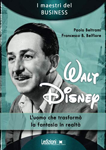 Stock image for Walt Disney. L'uomo che trasform la fantasia in realt for sale by Revaluation Books