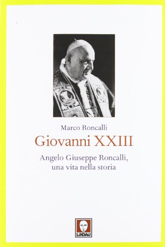 9788867080328: Giovanni XXIII. Angelo Giuseppe Roncalli, una vita nella storia (I pellicani)