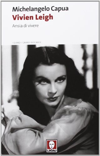 9788867082162: Vivien Leigh. Ansia di vivere (I quarzi)