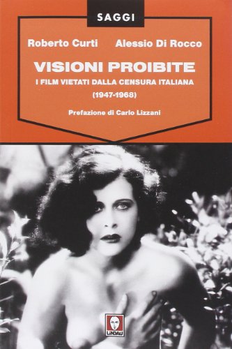 9788867082612: Visioni proibite. I film vietati dalla censura italiana (1947-1968) (Saggi)