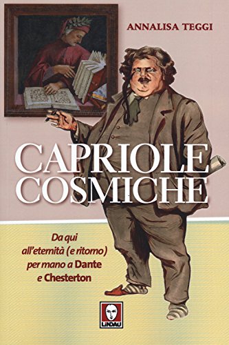 Imagen de archivo de Capriole cosmiche. Da qui all'eternit (e ritorno) per mano a Dante e Chesterton a la venta por libreriauniversitaria.it