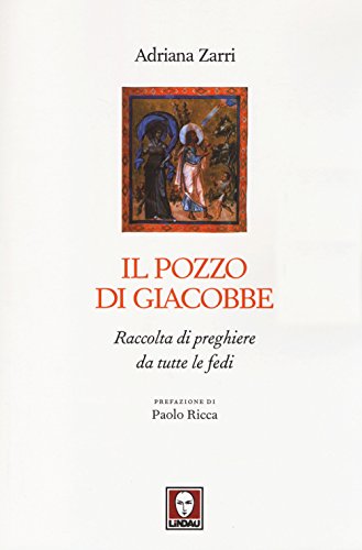 9788867082995: Il pozzo di Giacobbe. Raccolta di preghiere da tutte le fedi (I pellicani)