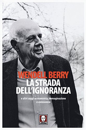 9788867084012: La strada dell'ignoranza e altri saggi su economia, immaginazione e conoscenza (Senza frontiere)