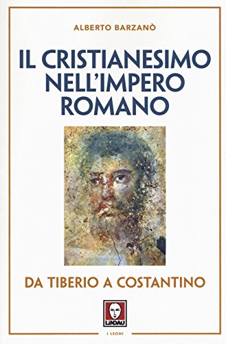Stock image for Il cristianesimo nell'Impero romano da Tiberio a Costantino. Nuova ediz. (Italian) for sale by Brook Bookstore On Demand