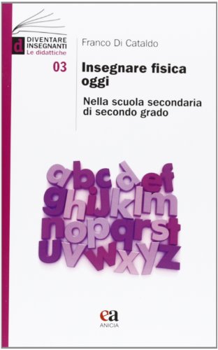 9788867090648: Insegnare fisica oggi. Nella scuola secondaria di secondo grado