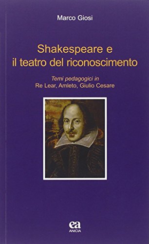 Beispielbild fr Shakespeare e il teatro del riconoscimento. Temi pedagogici in Re Lear, Amleto, Giulio Cesare zum Verkauf von medimops