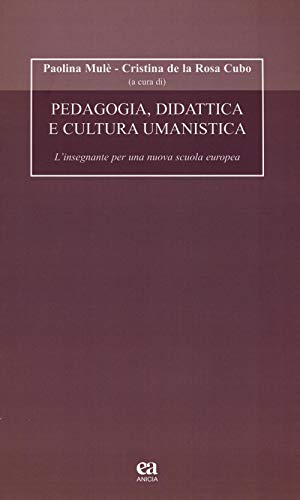 9788867092093: Pedagogia, didattica e cultura umanistica. L'insegnante per una nuova scuola europea