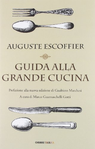 Guida alla grande cucina (9788867100071) by Auguste Escoffier; Gilbert Emile