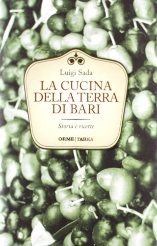 La cucina della terra di Bari. Storie e ricette (9788867100170) by Luigi Sada