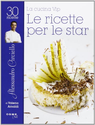 Stock image for Cucina vip. Le ricette per le star di Alessandro Circiello [Paperback] for sale by Brook Bookstore