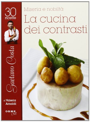9788867100323: Miseria e nobilt. Gaetano Costa, la cucina dei contrasti (Chef!)