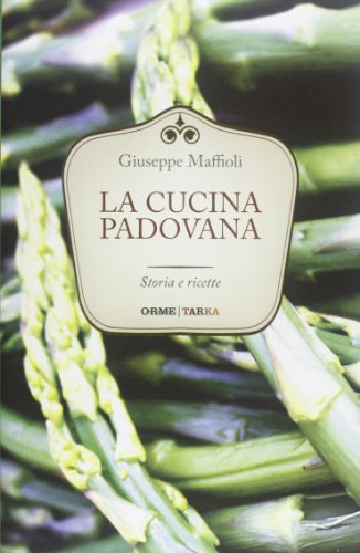 9788867100569: La cucina padovana. Storie e ricette (Tarka)