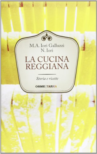 9788867100576: La cucina reggiana. Storia e ricette (Tarka)