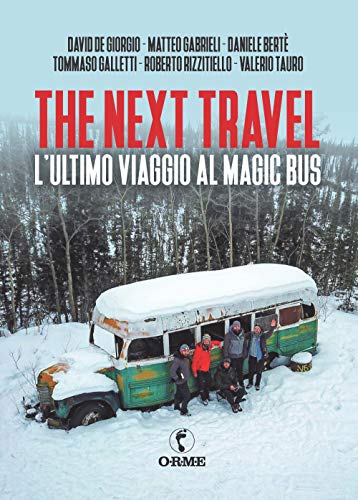 Imagen de archivo de Next Travel (The): L'ultimo viaggio al Magic bus (Orme) (Italian Edition) a la venta por libreriauniversitaria.it