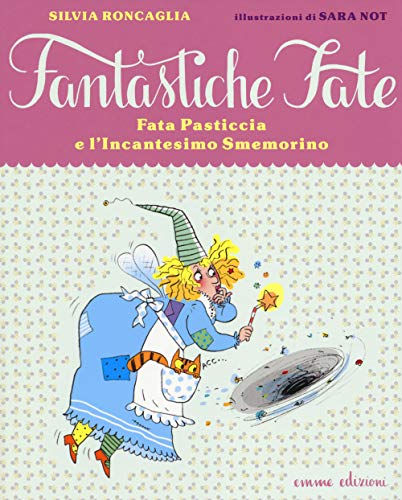 9788867141951: Fata Pasticcia e l'incantesimo Smemorino (Italian Edition)