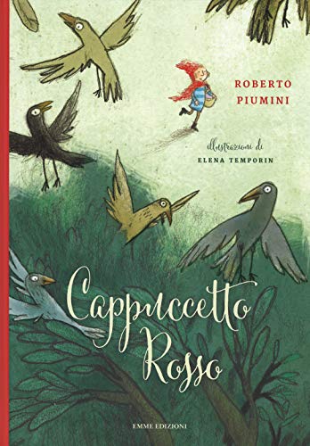 Cappuccetto Rosso da Jacob e Wilhelm Grimm. Ediz. illustrata Piumini, Roberto and Temporin, Elena - Cappuccetto Rosso da Jacob e Wilhelm Grimm. Ediz. illustrata Piumini, Roberto and Temporin, Elena