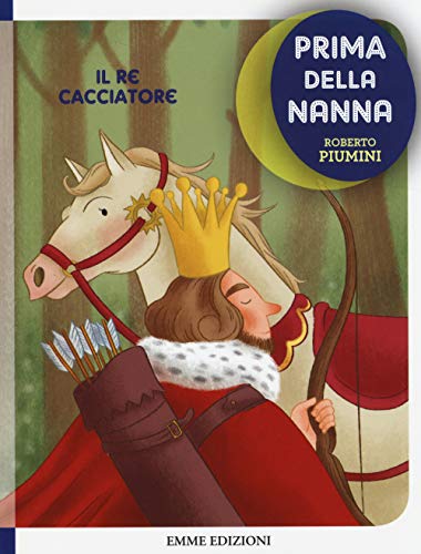 Stock image for Il re cacciatore. e poi nanna (Italian Edition) for sale by libreriauniversitaria.it