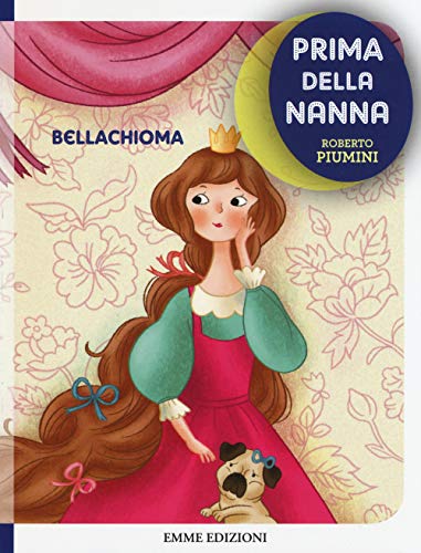 9788867142514: Bellachioma. Prima della nanna. Ediz. illustrata