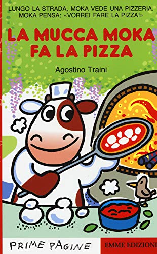 Beispielbild fr Prime Pagine in italiano: La mucca Moka fa la pizza zum Verkauf von WorldofBooks