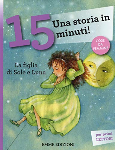 Imagen de archivo de Una storia in 15 minuti: La figlia del sole e luna a la venta por WorldofBooks