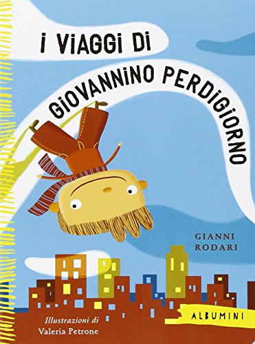 I viaggi di Giovannino Perdigiorno -Albumini- (Italian Edition) - Rodari, Gianni
