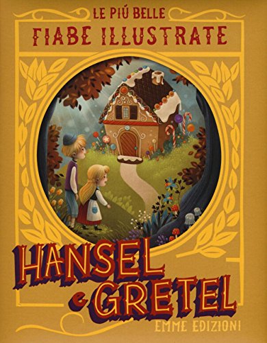 Stock image for Hansel & Gretel. Le pi belle fiabe illustrate. Ediz. a colori Campello, Giuditta and Bordicchia, Gaia for sale by Librisline