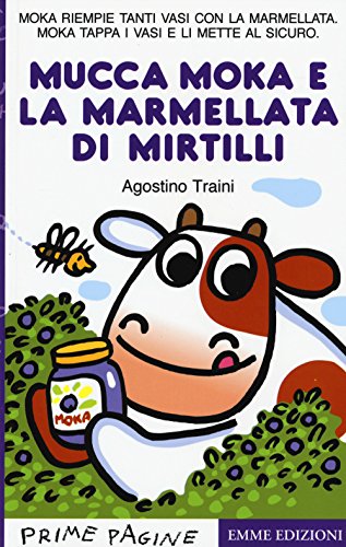 La mucca Moka e la marmellata di mirtilli - Traini, Agostino: 9788867146390  - AbeBooks