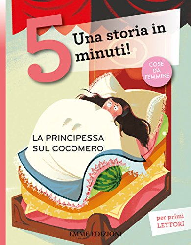 Stock image for La principessa sul cocomero. Una storia in 5 minuti! for sale by Revaluation Books