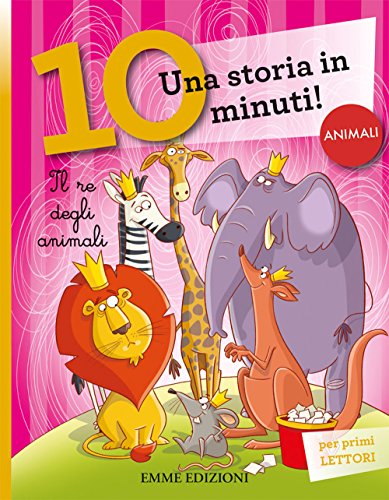 Stock image for Il re degli animali. Una storia di 10 minuti for sale by libreriauniversitaria.it