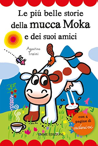 Beispielbild fr Le pi belle storie della mucca Moka e dei suoi amici. Con adesivi zum Verkauf von WorldofBooks