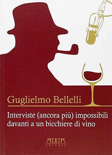 9788867171675: Interviste (ancora pi) impossibili davanti a un bicchiere di vino (Varia)