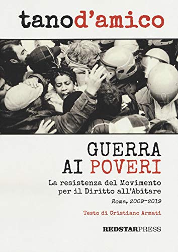 Stock image for Guerra ai poveri. La ressitenza del Movimento per il Diritto all'Abitare (Roma, 2009-2019). Ediz. illustrata for sale by Brook Bookstore