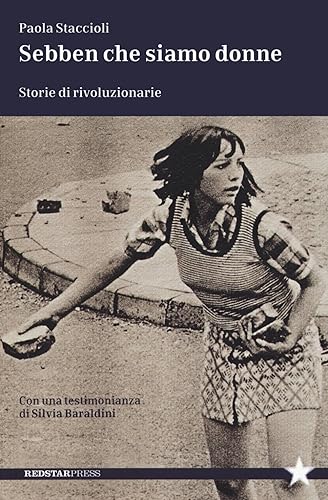 Imagen de archivo de Sebben che siamo donne. Storie di rivoluzionarie (Tutte le strade) a la venta por libreriauniversitaria.it