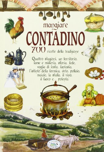 9788867210411: Mangiare contadino. 700 ricette della tradizione