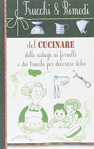 Imagen de archivo de Trucchi e rimedi del cucinare, delle astuzie ai fornelli a la venta por medimops
