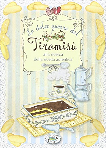 Stock image for La dolce guerra del Tiramis. Alla ricerca della ricetta autentica for sale by Revaluation Books