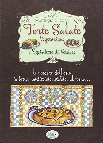 Stock image for Torte salate vegetariane e squisitezze di verdure for sale by medimops