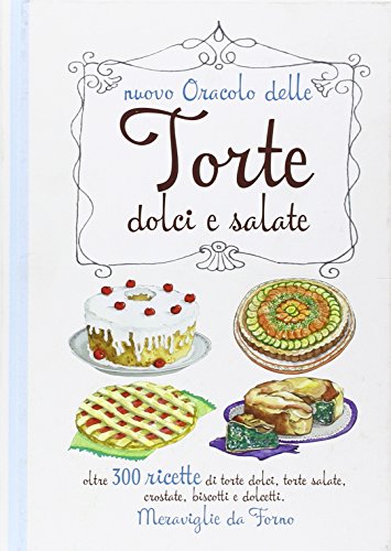 9788867215270: Nuovo oracolo delle torte dolci e salate. Oltre 300 ricette di torte dolci, torte salate, crostate, biscotti e dolcetti. Meraviglie da forno