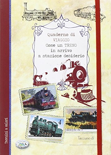 9788867215577: Come un treno in arrivo a stazione desiderio. Quaderno di viaggio