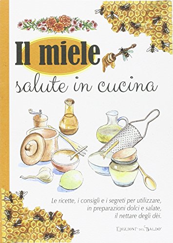 9788867218769: Il miele salute in cucina