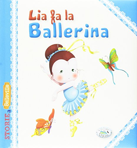 Beispielbild fr Lia fa la ballerina. Ediz. illustrata zum Verkauf von medimops